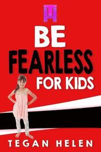 bokomslag Be Fearless for Kids: Educational books for Kids
