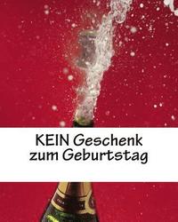 bokomslag KEIN Geschenk zum Geburtstag: Geburtstagsgag, 30 Seiten, weiß, für alle Geburtstage