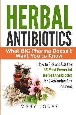Mary Jones - Herbal Antibiotics, Häftad. Tillgänglighet: Lägg i varukorg