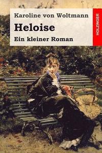 bokomslag Heloise: Ein kleiner Roman