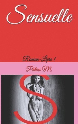 bokomslag Sensuelle: Roman-Livre 1