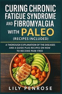 bokomslag Curing Chronic Fatigue Syndrome and Fibromyalgia with Paleo (Recipes Included)