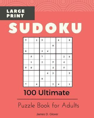 bokomslag Sudoku Large Print: 100 Ultimate Puzzle Book for Adults, All Inclusive Levels, 9x9 Logic Math Games, Printed on 8x10 inch