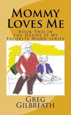 bokomslag Mommy Loves Me: Book Two in the Daddy Is My Favorite Word series