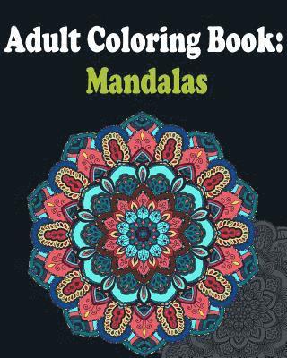 Adult Coloring Book: Mandalas: Mandala coloring book for adults 1