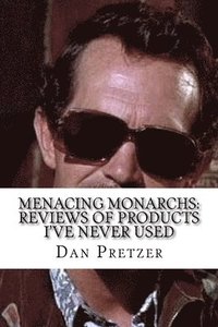 bokomslag Menacing Monarchs: Reviews of Products I've Never Used