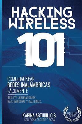Karina Astudillo B. - Hacking Wireless 101: ¡Cómo hackear redes inalámbricas fácilmente!, Häftad
