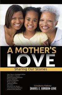 bokomslag A Mother's Love (After The Storm Presents): Sharing Our Stories