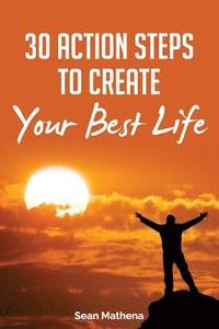 bokomslag 30 Action Steps to Create Your Best Life