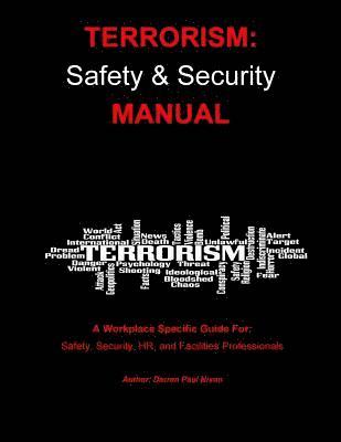 Terrorism: Safety and Security Manual: Step-by-step guide for managers responsible for emergency preparedness in UK workplaces. 1