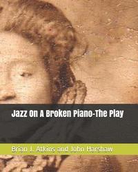 bokomslag Jazz On A Broken Piano-The Play