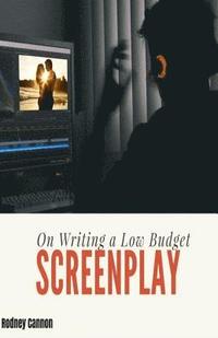 bokomslag On Writing A Low Budget Screenplay
