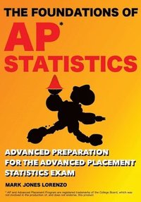 bokomslag The Foundations of AP Statistics: Advanced Preparation for the Advanced Placement Statistics Exam