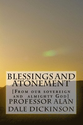 bokomslag Blessings and Atonement: [From our sovereign and almighty God]