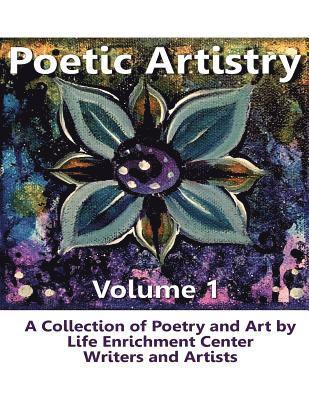 bokomslag Poetic Artistry: A Collection of Poetry and Art by Life Enrichment Center Writers and Artists