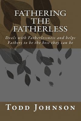 Todd Johnson - Fathering The Fatherless, Häftad