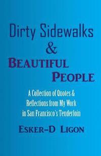 bokomslag Dirty Sidewalks & Beautiful People: A Collection of Quotes & Reflections from My Work in San Francisco's Tenderloin