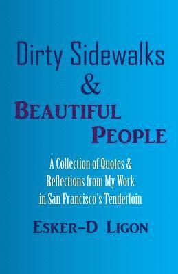 bokomslag Dirty Sidewalks & Beautiful People: A Collection of Quotes & Reflections from My Work in San Francisco's Tenderloin