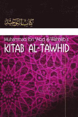 Muhammad Ibn Abdul-Wahhaab - Kitaab At-Tawheed: The Book of Tawheed: [Original Version's English Translation], Häftad