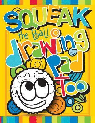 Squeak the Ball Drawing Pad Too: Zooky and Friends Activity Books 1
