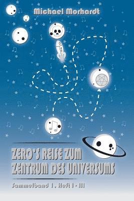 bokomslag Zero's Reise zum Zentrum des Universums - Sammelband 1: Heft 1 - 3