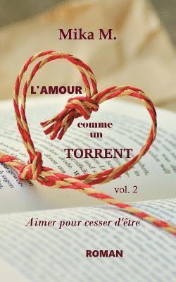 bokomslag L'Amour comme un torrent: Aimer pour cesser d'être