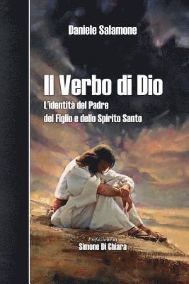 bokomslag Il Verbo di Dio: L'identità del Padre, del Figlio e dello Spirito Santo