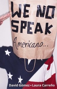 bokomslag We No Speak Americano: La Guía para Estudiar, Trabajar y Vivir en EEUU