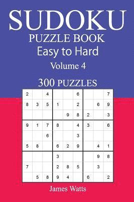 James Watts - 300 Easy to Hard Sudoku Puzzle Book, Häftad