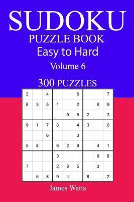 James Watts - 300 Easy to Hard Sudoku Puzzle Book, Häftad