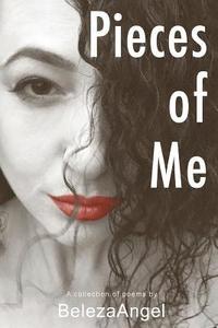 bokomslag Pieces of Me: A Collection of Poems by BelezaAngel