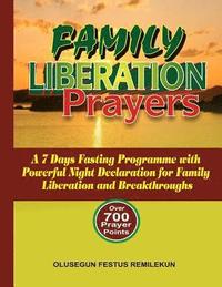 bokomslag Family Liberation Prayers: A 7 Days Fasting Programme with Powerful Night Declarations for Family Liberation and Breakthroughs