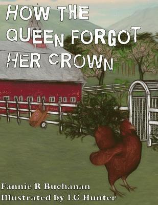 bokomslag How The Queen Forgot Her Crown: A Sunny Crest Farmyard Tale