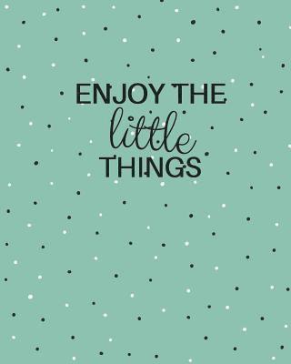 Enjoy the Little Things 1