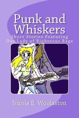 Nicole E. Woolaston - Punk and Whiskers: Short Stories Featuring Our Lady of Righteous Rage, Häftad