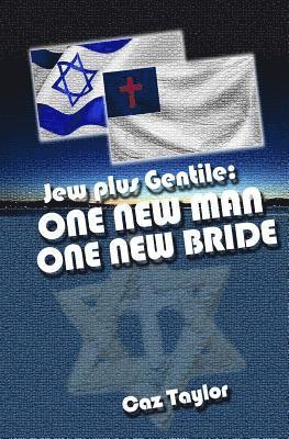 One New Man, One New Bride: Jew plus Gentile 1