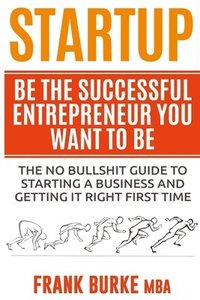 bokomslag Startup: Be The Successful Entrepreneur You Want To Be