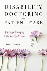 bokomslag Disability, Doctoring and Patient Care: Poems from a Life in Medicine