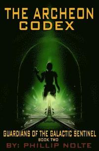 bokomslag The Archeon Codex: Guardians of the Galactic Sentinel Book 2