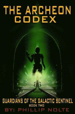 The Archeon Codex: Guardians of the Galactic Sentinel Book 2