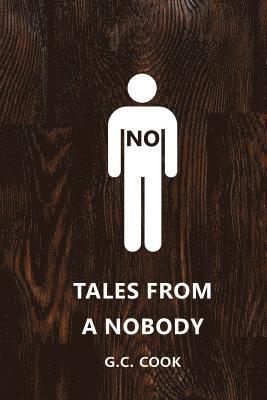 G. C. Cook - Tales from a Nobody, Häftad. Tillgänglighet: Lägg i varukorg
