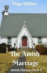 bokomslag The Amish Marriage: Amish Chances Book 3