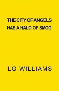bokomslag The City Of Angels Has A Halo of Smog