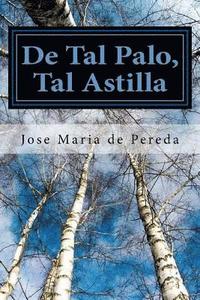 bokomslag De Tal Palo, Tal Astilla (Spanish) Edition