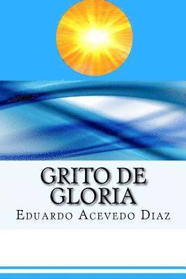 Eduardo Acevedo Diaz - Grito de Gloria (Spanish) Edition, Häftad