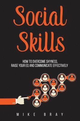 bokomslag Social Skills: How to overcome your shyness, raise your EQ and communicate effectively