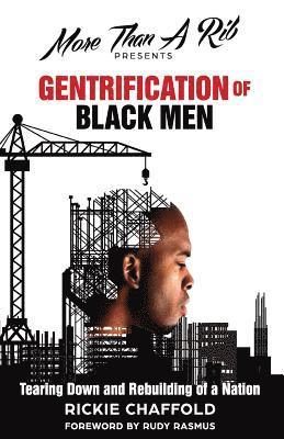 bokomslag Gentrification of Black Men: The Tearing Down and Rebuilding of a Nation