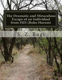 bokomslag The Dramatic and Miraculous Escape of an Individual from ISIS (Boko Haram)