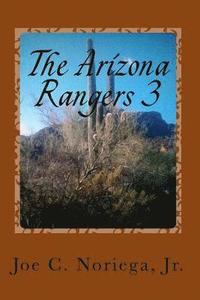bokomslag The Arizona Rangers 3: 1. The Breakout of 1879. 2. Stage Coach West. 3. The Lost Dreams.