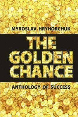 bokomslag The Golden Chance. Anthology of success